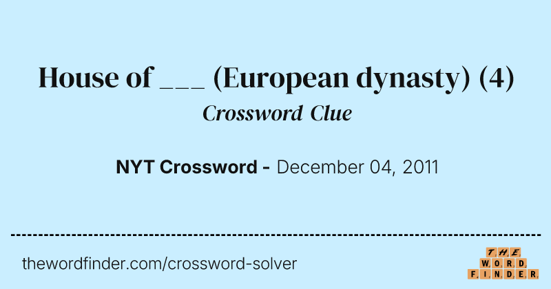 House of ___ (European dynasty) crossword clue image
