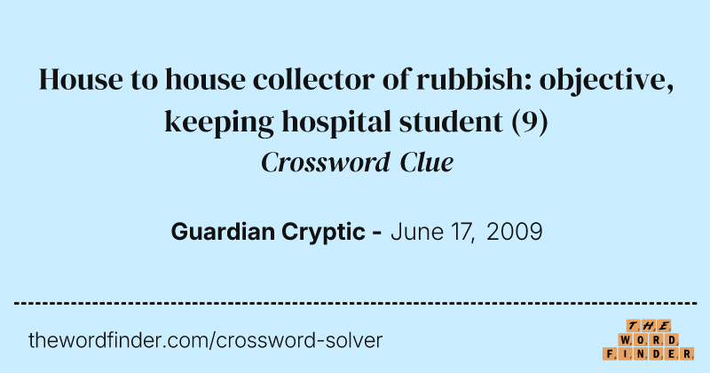 House to house collector of rubbish: objective, keeping hospital student crossword clue image