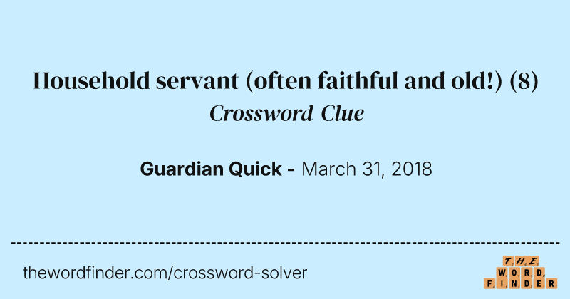 Household servant (often faithful and old!) crossword clue image