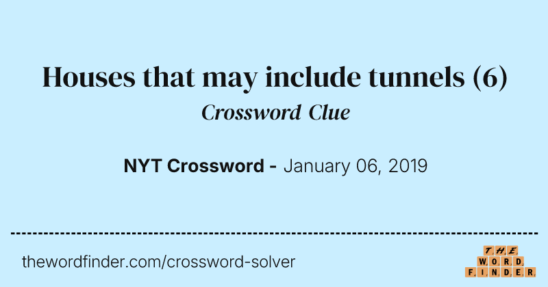 Houses that may include tunnels crossword clue image