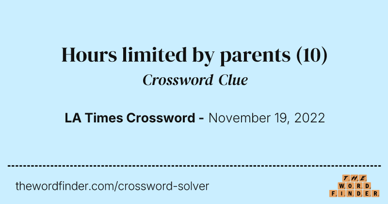 Hours limited by parents crossword clue image