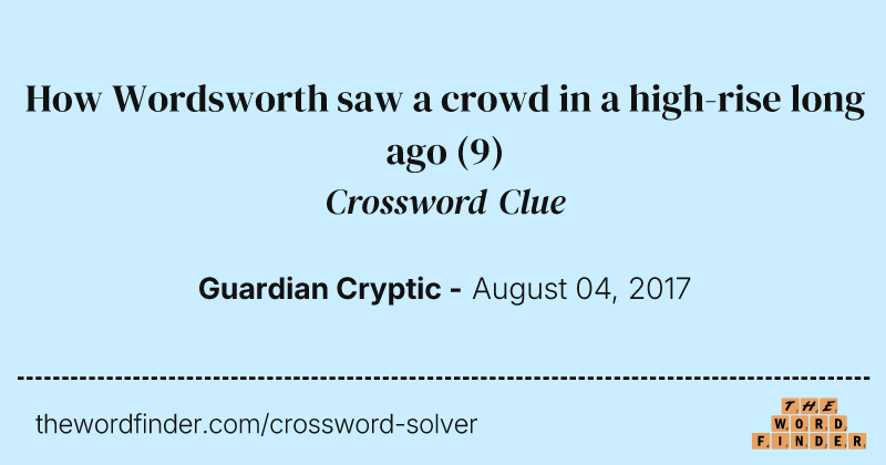 How Wordsworth saw a crowd in a high-rise long ago crossword clue image