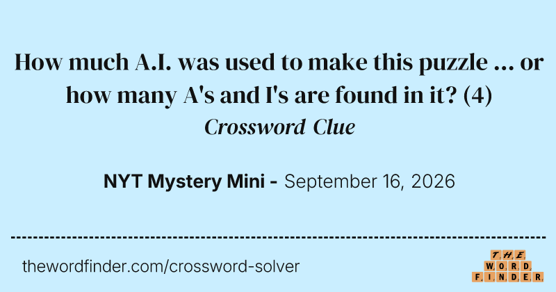 How much A.I. was used to make this puzzle ... or how many A's and I's are found in it? crossword clue image