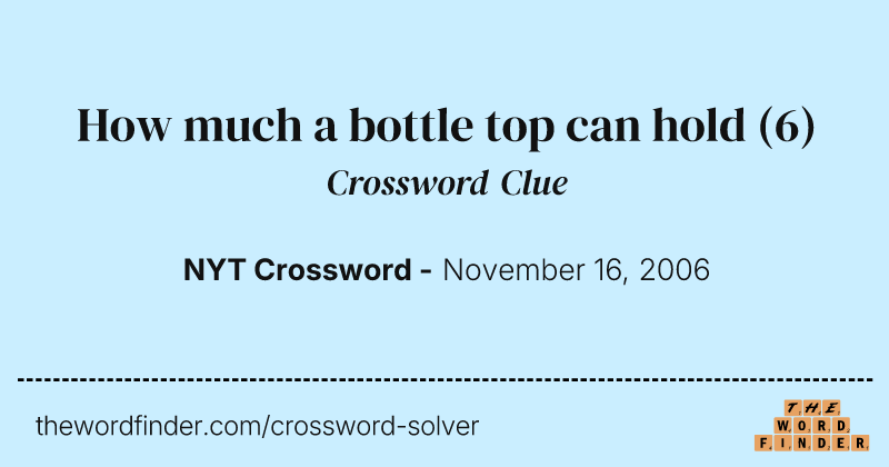 How much a bottle top can hold crossword clue image