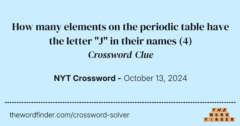 How many elements on the periodic table have the letter "J" in their names crossword clue image
