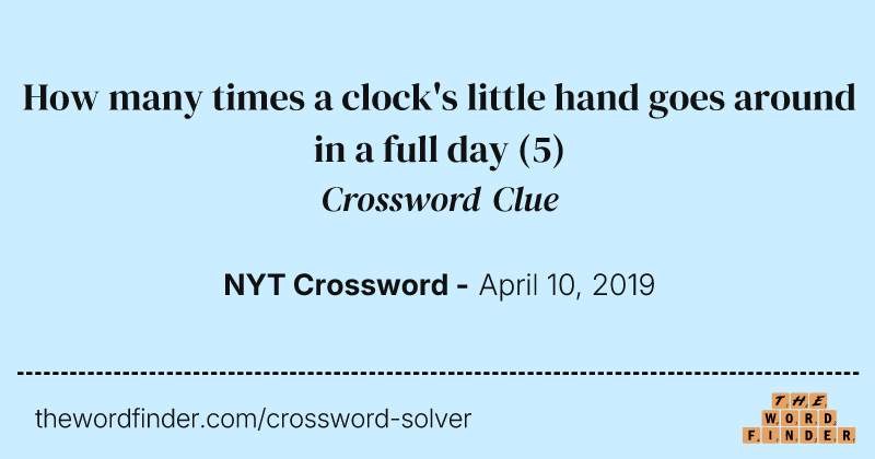 How many times a clock's little hand goes around in a full day crossword clue image