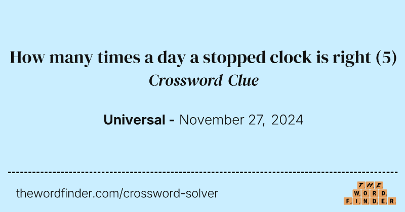How many times a day a stopped clock is right crossword clue image