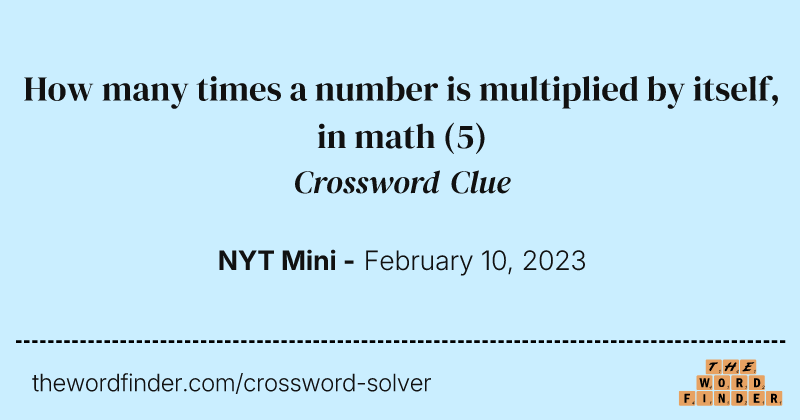 How many times a number is multiplied by itself, in math crossword clue image