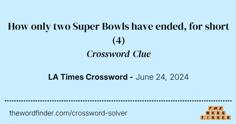 How only two Super Bowls have ended, for short crossword clue image