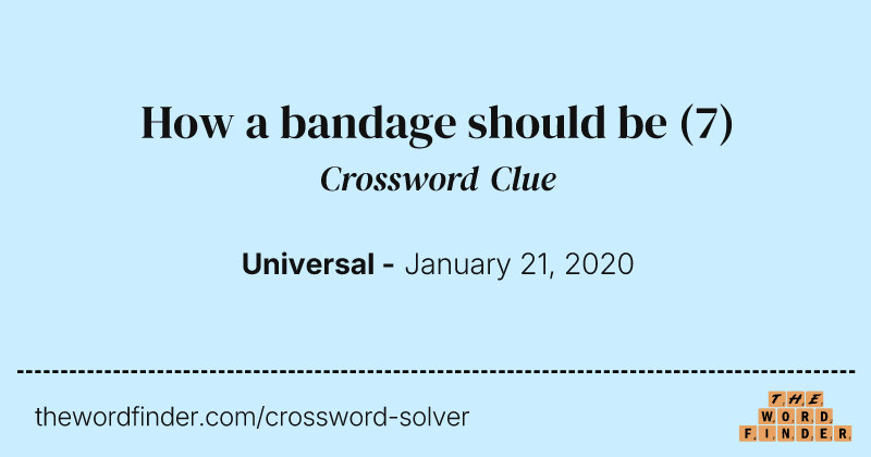 How a bandage should be crossword clue image