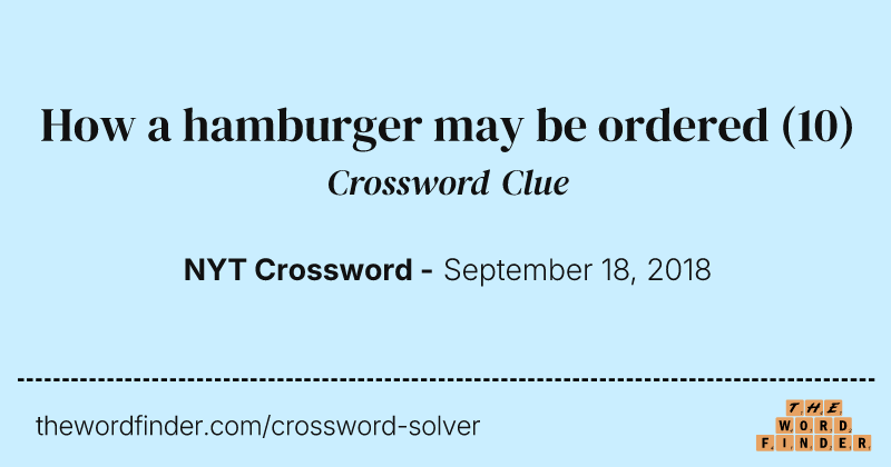 How a hamburger may be ordered crossword clue image