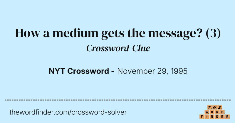 How a medium gets the message? crossword clue image
