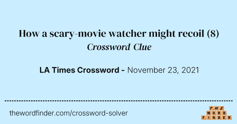 How a scary-movie watcher might recoil crossword clue image