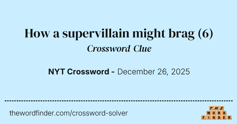 How a supervillain might brag crossword clue image