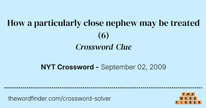How a particularly close nephew may be treated crossword clue image
