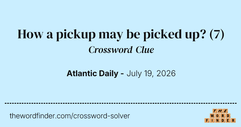 How a pickup may be picked up? crossword clue image