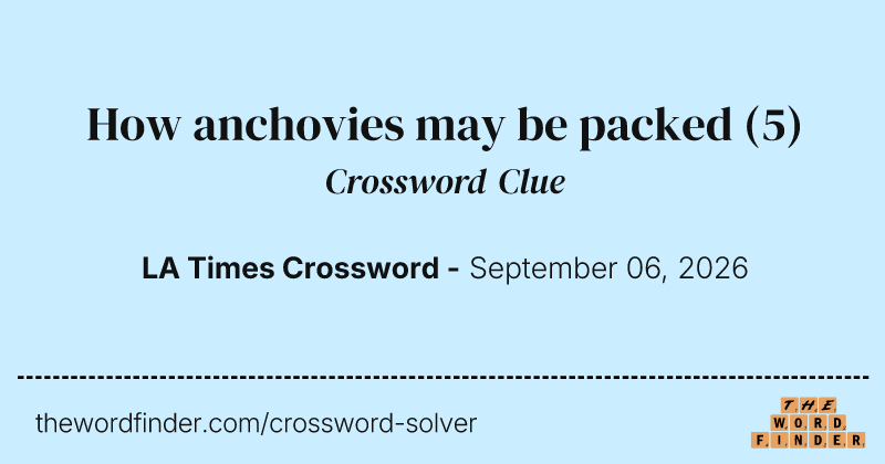 How anchovies may be packed crossword clue image