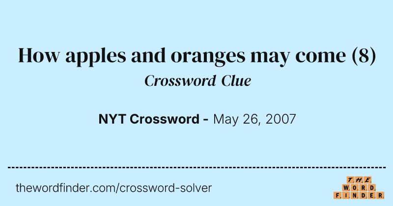 How apples and oranges may come crossword clue image