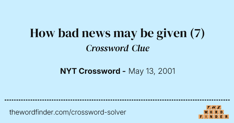 How bad news may be given crossword clue image