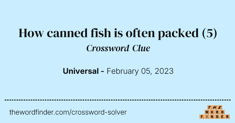 How canned fish is often packed crossword clue image