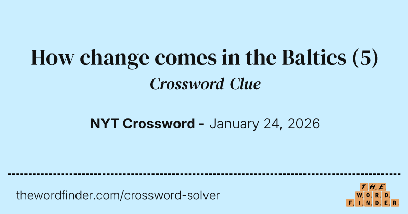 How change comes in the Baltics crossword clue image