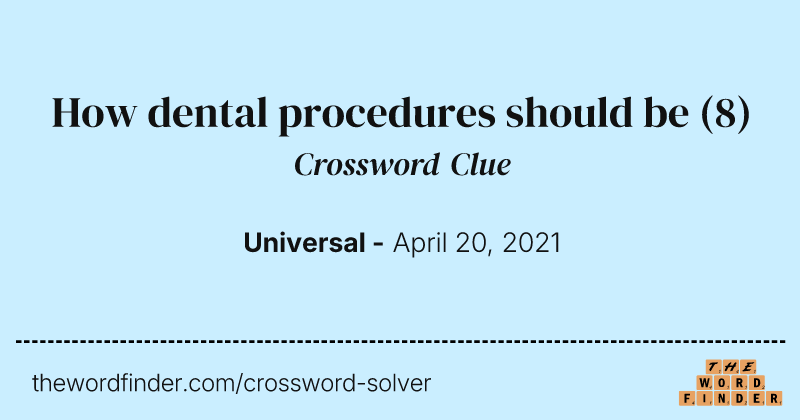 How dental procedures should be crossword clue image