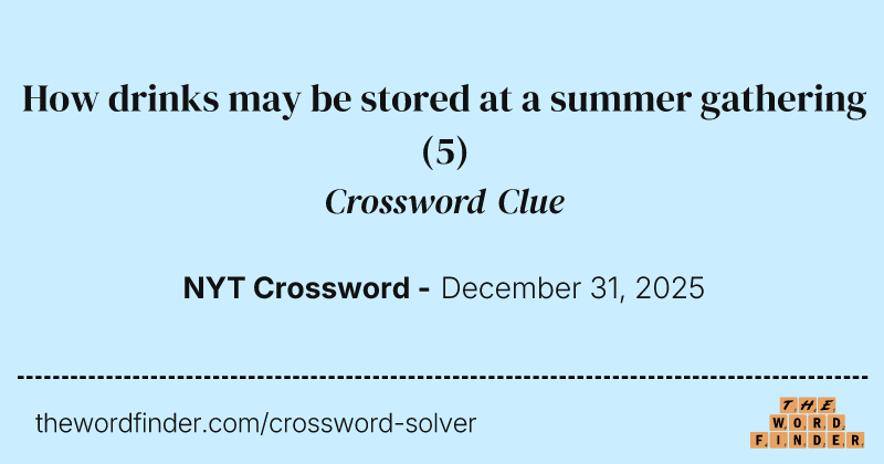 How drinks may be stored at a summer gathering crossword clue image