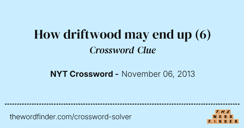 How driftwood may end up crossword clue image