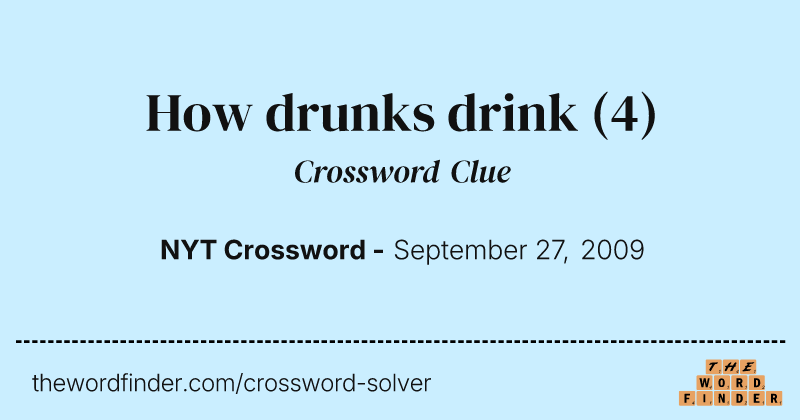 How drunks drink crossword clue image