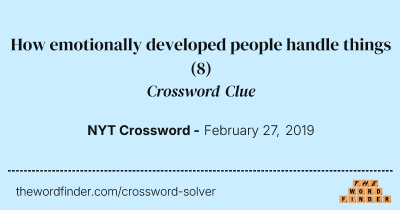 How emotionally developed people handle things crossword clue image