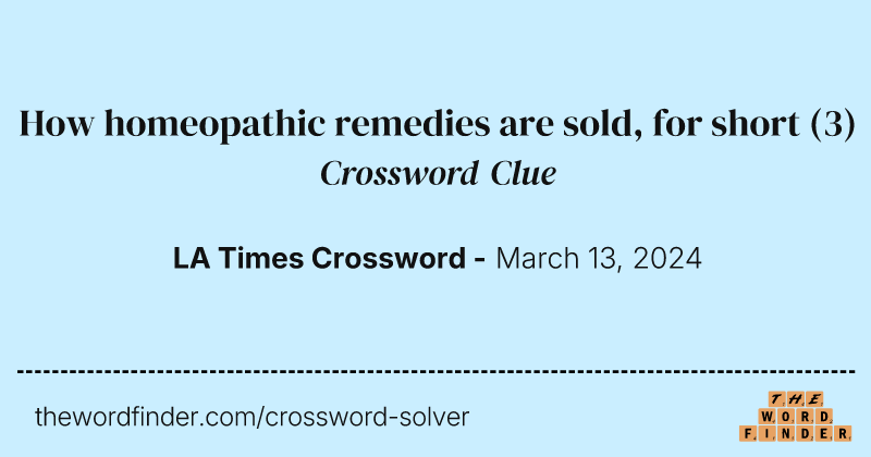How homeopathic remedies are sold, for short crossword clue image