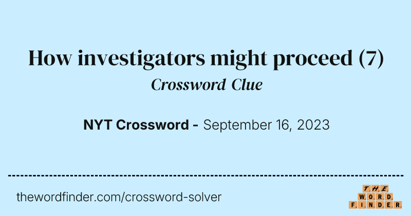 How investigators might proceed crossword clue image