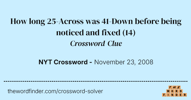 How long 25-Across was 41-Down before being noticed and fixed crossword clue image