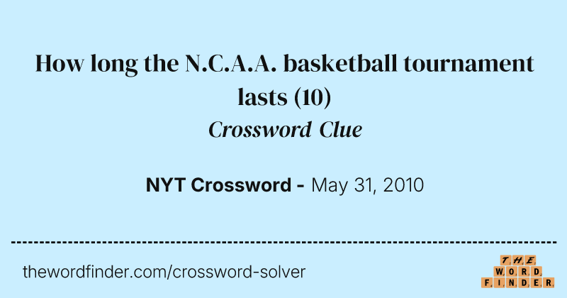How long the N.C.A.A. basketball tournament lasts crossword clue image