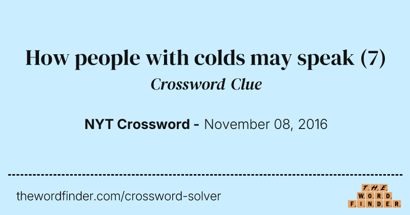 How people with colds may speak crossword clue image