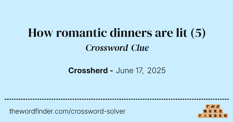 How romantic dinners are lit crossword clue image
