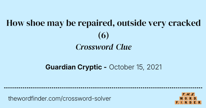 How shoe may be repaired, outside very cracked crossword clue image