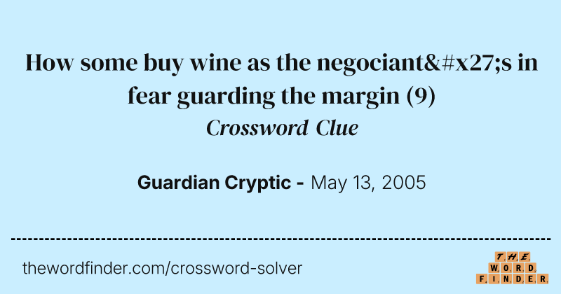 How some buy wine as the negociant's in fear guarding the margin crossword clue image