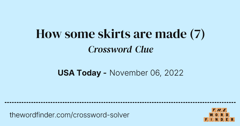 How some skirts are made crossword clue image