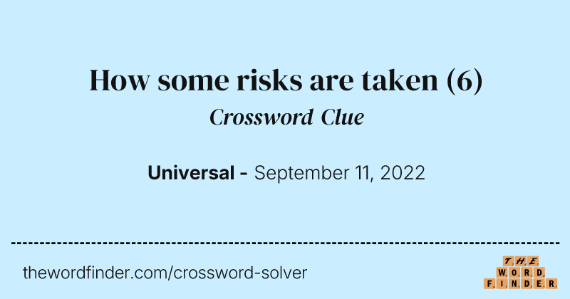 How some risks are taken crossword clue image