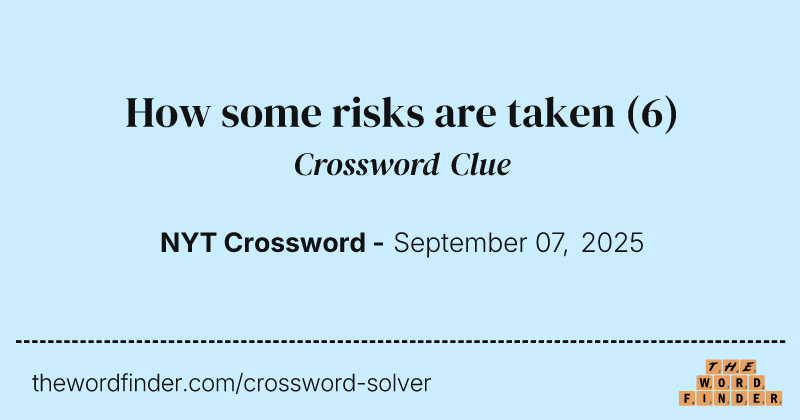 How some risks are taken crossword clue image
