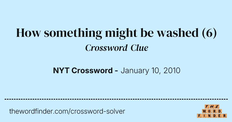 How something might be washed crossword clue image
