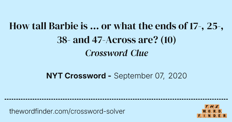 How tall Barbie is ... or what the ends of 17-, 25-, 38- and 47-Across are? crossword clue image