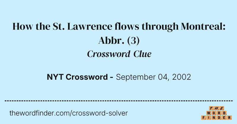 How the St. Lawrence flows through Montreal: Abbr. crossword clue image