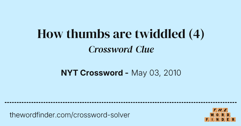 How thumbs are twiddled crossword clue image