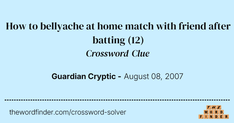 How to bellyache at home match with friend after batting crossword clue image