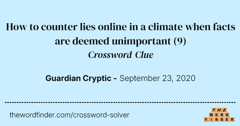 How to counter lies online in a climate when facts are deemed unimportant crossword clue image