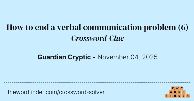 How to end a verbal communication problem crossword clue image