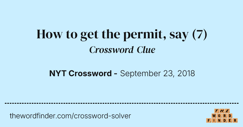 How to get the permit, say crossword clue image