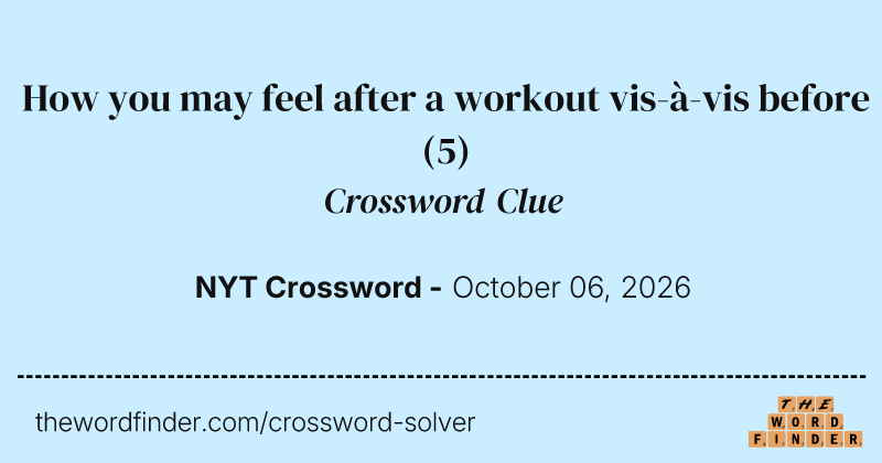 How you may feel after a workout vis-à-vis before crossword clue image